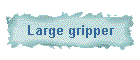 Large gripper